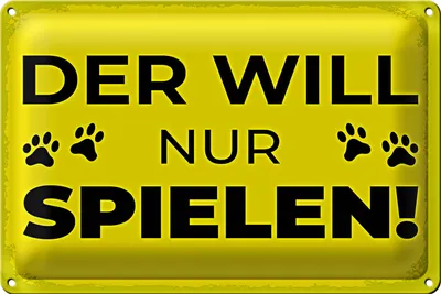 Produktbild von Blechschild Hundeschild Hund will nur spielen 30x20cm