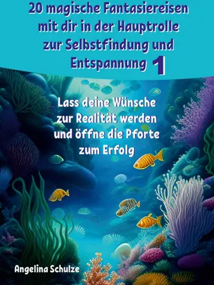 Produktbild von 20 magische Fantasiereisen mit dir in der Hauptrolle zur Selbstfindung und Entspannung 1