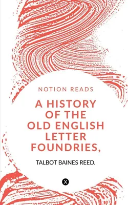 Produktbild von A History Of The Old English Letter Foundries, With Notes,