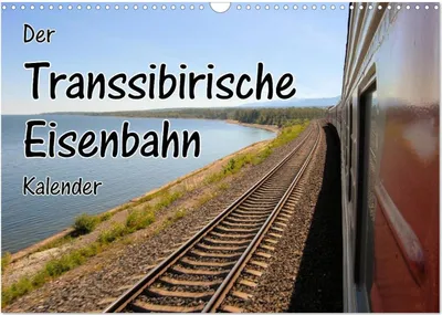 Produktbild von Der Transsibirische Eisenbahn Kalender (Wandkalender 2025 DIN A3 quer), CALVENDO Monatskalender