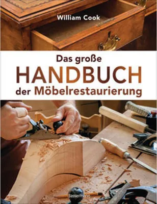 Image de Das große Handbuch der Möbelrestaurierung. Selbst restaurieren, reparieren, aufarbeiten, pflegen - Schritt für Schritt