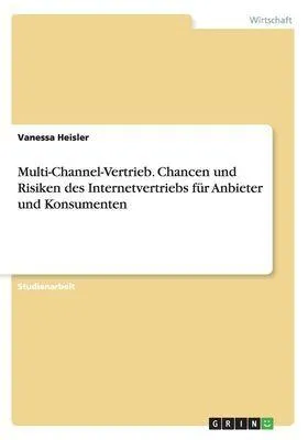 Produktbild von Multi-Channel-Vertrieb. Chancen und Risiken des Internetvertriebs für Anbieter und Konsumenten