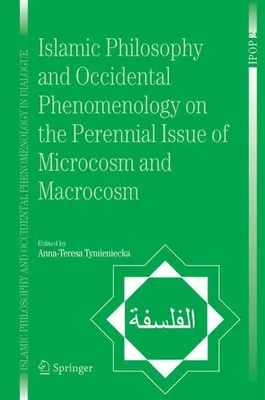 Zdjęcie produktu dla Islamic Philosophy and Occidental Phenomenology on the Perennial Issue of Microcosm and Macrocosm