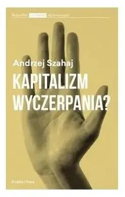 Obrázek produktu pro Kapitalismus vyčerpávání – ANDRZEJ SZAHAJ