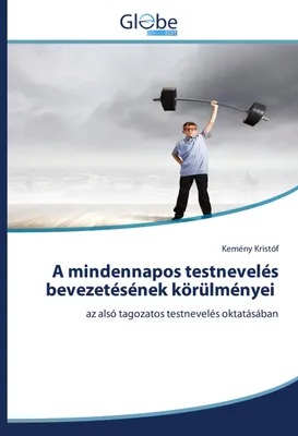 Produktbild von A mindennapos testnevelés bevezetésének körülményei