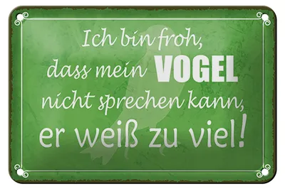 Produktbild von Blechschild Spruch 18x12cm froh mein Vogel nicht sprechen Dekoration