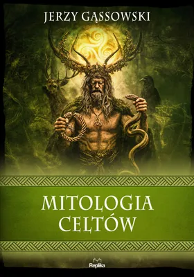 Zdjęcie produktu dla Mitologia Celtów - Jerzy Gąssowski - książka 288 stron