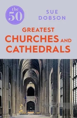 Obrázok produktu pre The 50 Greatest Churches and Cathedrals