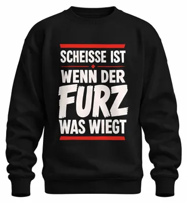 Produktbild von Scheiße ist wenn der Furz was wiegt Statement Sarkasmus JGA Sweatshirt Pullover, Schwarz, XXL