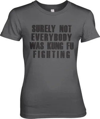 Produktbild von Surely Not Everybody Was Kung Fu Fighting Girly Tee - Small - DarkGrey