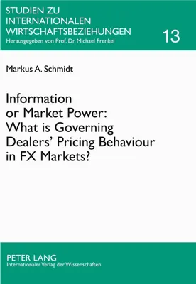 Produktbild von Information or Market Power: What is Governing Dealers' Pricing Behaviour in FX Markets?