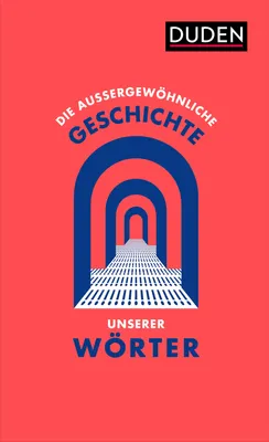 Produktbild von Die außergewöhnliche Geschichte unserer Wörter