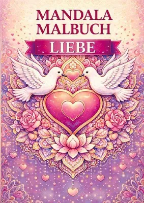 Produktbild von Mandala Malbuch für Jung und Alt: Liebe, Entspannung und innere Ruhe