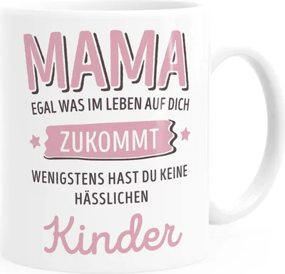 Produktbild von Geschenk Tasse anpassen egal was im Leben auf dich zukommt wenigstens hast du keine hässlichen Kinder Kaffee-Becher MoonWorks® Mama-Kinder weiß Keramik-Tasse