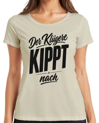 Produktbild von Der Klügere KIPPT nach Lustig Saufen Party Statement Sarkasmus JGA Damen T-Shirt, Natur, L