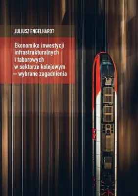 Immagine prodotto di Ekonomika inwestycji infrastrukturalnych i taborowych w sektorze kolejowym - wybrane zagadnienia