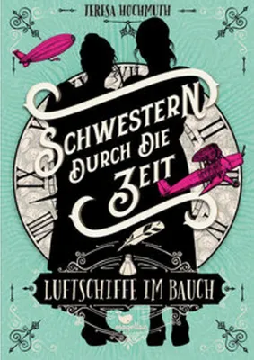 Image de Schwestern durch die Zeit - Luftschiffe im Bauch
