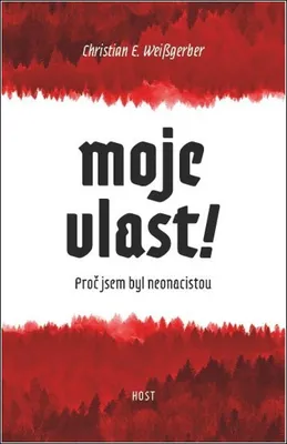 Zdjęcie produktu dla Moje vlast! - Proč jsem byl neonacista (Weißgerber Christian E.)