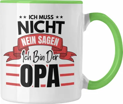 Produktbild von Trendation - Ich Muss Nicht Nein Sagen ich Bin Der Opa Tasse Geschenk Bester Opa Der Welt (Grün)