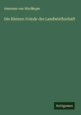 Produktbild von Die kleinen Feinde der Landwirthschaft