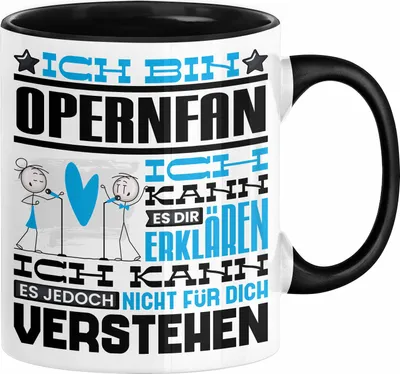 Produktbild von Opernfan Geschenk Tasse Geschenkidee für Opernfan Geburtstag Lustig Ich Bin Opernfan Ich Kann Es Dir Erklären Aber Nicht Für Dich Verstehen (Schwarz)