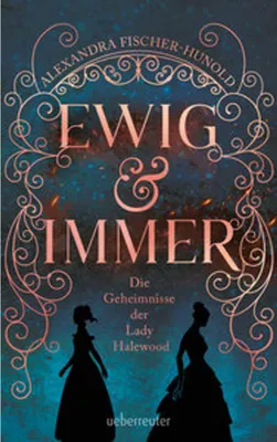 Obrázek produktu pro Ewig & Immer - Die Geheimnisse der Lady Halewood