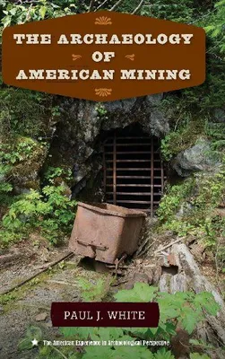 Produktbild von The Archaeology of American Mining