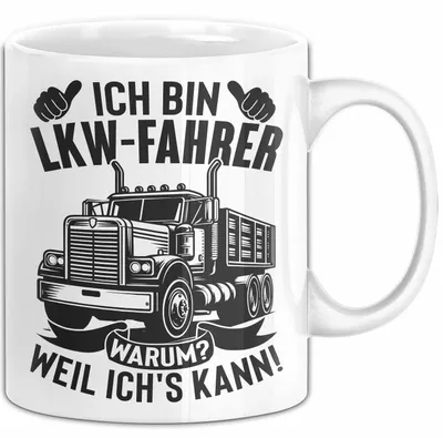 Produktbild von LKW Fahrer Tasse Geschenk Ich Bin LKW Fahrer Warum Weil Ich Es Kann (Weiß)