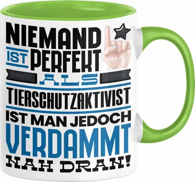 Produktbild von Tierschutzaktivist Geschenk Tasse Lustige Geschenkidee für Tierschutzaktivist Geburtstag Kaffee-Becher Niemand Ist Perfekt Aber Als Tierschutzaktivist Ist Man Nah Dran (Grün)