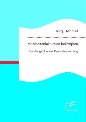Produktbild von Mitarbeiterfluktuation bekämpfen: Handlungsfelder der Personalentwicklung