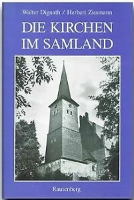 Zdjęcie produktu dla Die Kirchen im Samland: Eine Dokumentation. Hrsg. v. d. Heimatkreisgemeinschaften Landkreis Königsberg u. Fischhausen/Ostpr.