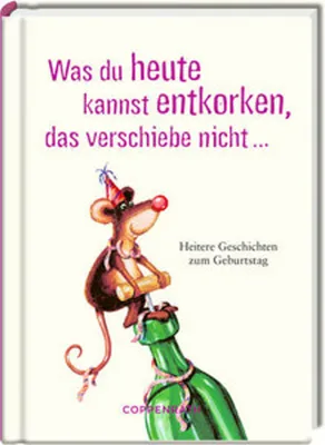 Immagine prodotto di Was du heute kannst entkorken, das verschiebe nicht ...
