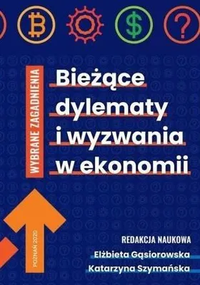 Image de Bieżące dylematy i wyzwania w ekonomii - red. Elżbieta Gąsiorowska, Katarzyna Szymańska