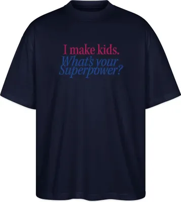 Produktbild von Spreadshirt I Make Kids What’s Your Superpower Eltern Humor Oversize Uni T-Shirt, XL, Navy