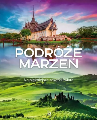 Zdjęcie produktu dla Podróże marzeń. Najpiękniejsze zakątki świata