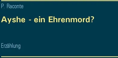 Produktbild von Ayshe - Ein Ehrenmord?