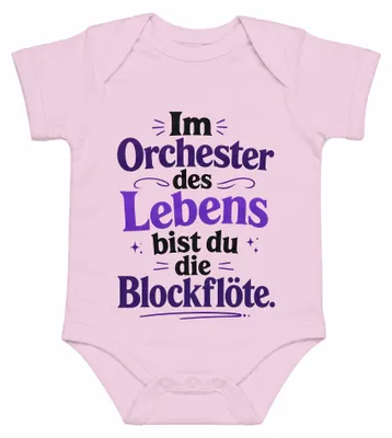 Produktbild von Im Orchester des Lebens bist du die Blockflöte Statement Sarkasmus Baby Body, Pink, 0/3