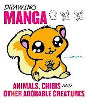 Image de Drawing Manga Animals, Chibis, and Other Adorable Creatures