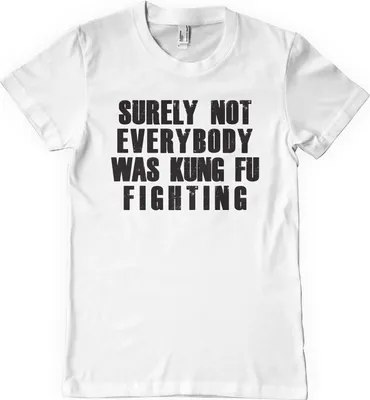 Produktbild von Surely Not Everybody Was Kung Fu Fighting T-Shirt - Medium - White