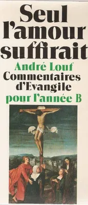 Image de Seul l'amour suffirait - pour l'année b