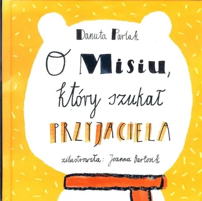 Immagine prodotto di ISBN O Misiu, który szukał przyjaciela, Polski, Twarda okładka, 58 stron(y)