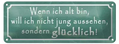 Produktbild von Blechschild Spruch 27x10cm wenn ich alt bin will nicht jung Dekoration