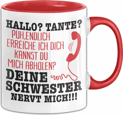 Produktbild von Hallo Tante Tasse Deine Schwester Nervt Mich! Hilfe Schwester Und Tante Geschenkidee Kaffee-Becher (Rot)