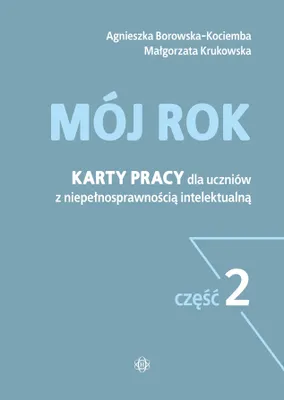 Zdjęcie produktu dla Karty pracy Mój rok dla uczniów cz.2 Agnieszka Borowska-Kociemba, Małgorzata Krukowska
