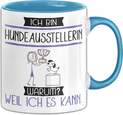 Produktbild von Hundeausstellerin Tasse Geschenk Ich Bin Hundeausstellerin Warum Weil Ich Es Kann Geschenkidee Geburtstag (Blau)