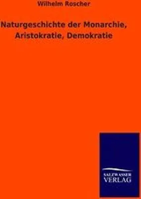 Produktbild von Naturgeschichte der Monarchie, Aristokratie, Demokratie