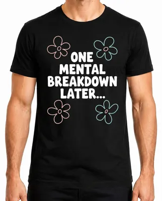 Zdjęcie produktu dla "One Mental Breakdown Later" - Śmieszny motyw kwiatowy, retro, męska koszulka, zdrowie psychiczne, czarna, rozmiar XXL