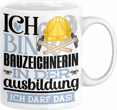 Produktbild von Bauzeichnerin Ausbildung Start Geschenk Tasse Ich Bin Bauzeichnerin In Der Ausbildung Ich Darf Das Kaffee-Becher Geschenkidee (Weiß)