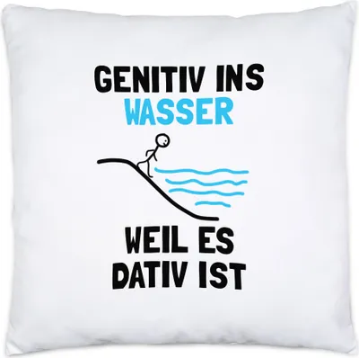 Produktbild von Genitiv ins Wasser weil es Dativ ist Kissen inkl. Füllung Grammatik Lehrer Deutschlehrer Germanisten