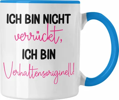 Produktbild von Trendation - Tasse mit Spruch für Frauen Ich Bin Nicht Verrückt Sondern Verhaltensoriginell Geschenkidee Freundin Kollegin (Blau)